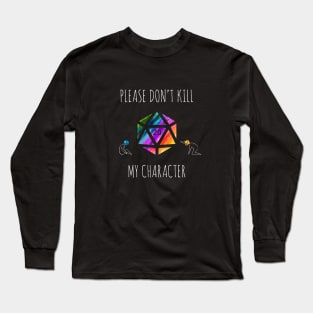 Please Don't Kill My Character - rainbow & white - LGBTQ+ ttrpg dice Long Sleeve T-Shirt